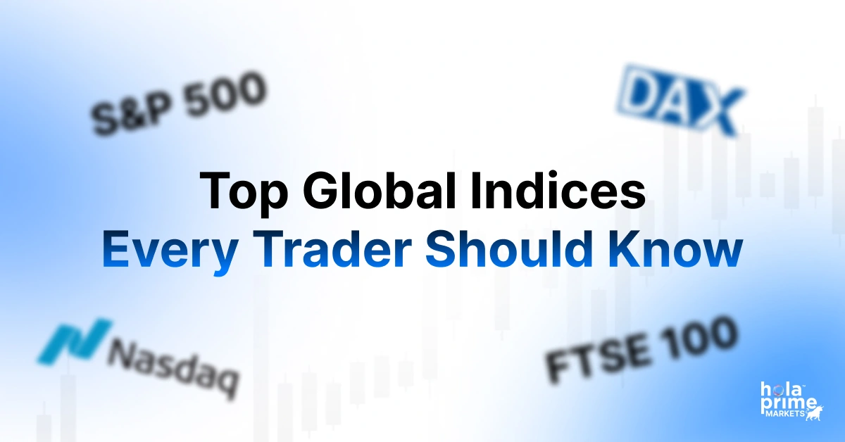 Top Global Indices Every Trader Should Know: S&P 500, Nasdaq, DAX, FTSE